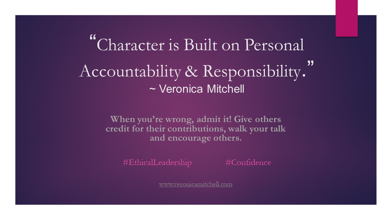Veroncia Mitchell Quote on Building Character w/Accountability & Resonsponsibilty is Ethical Leadersip